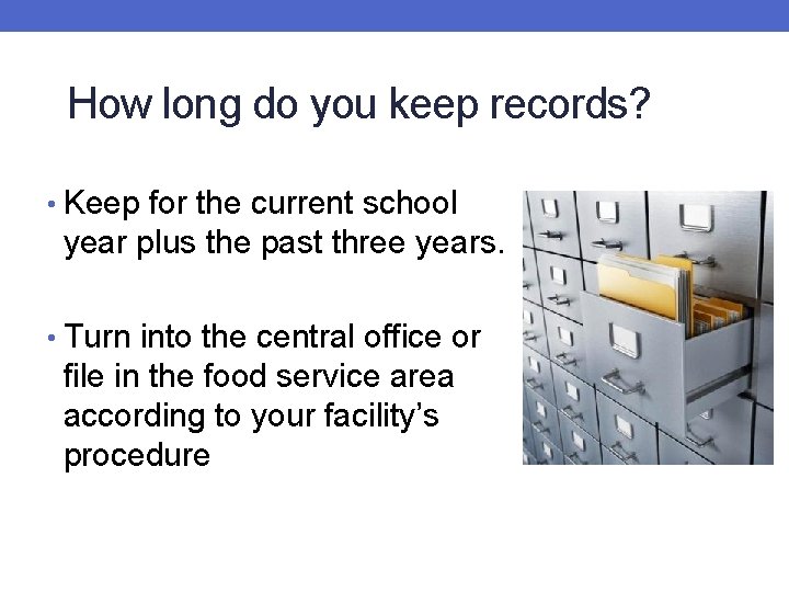 How long do you keep records? • Keep for the current school year plus How long do you keep records? • Keep for the current school year plus