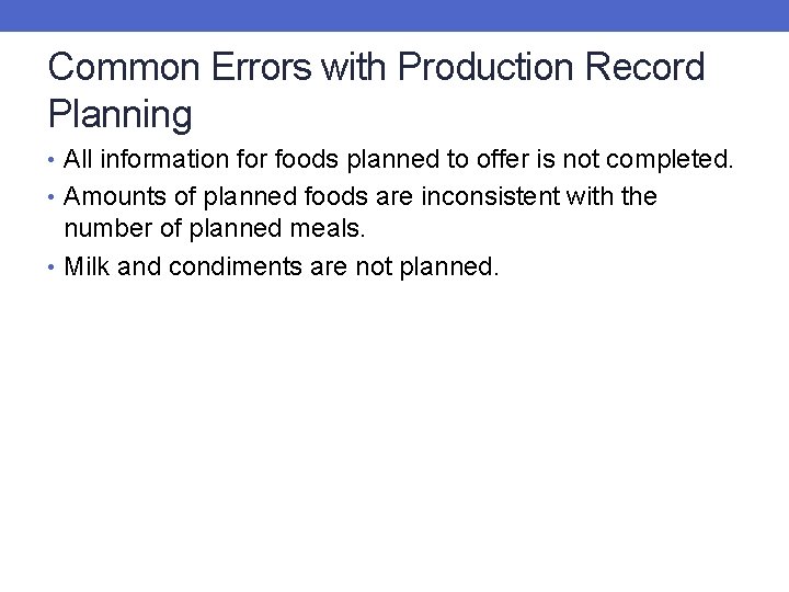 Common Errors with Production Record Planning • All information for foods planned to offer