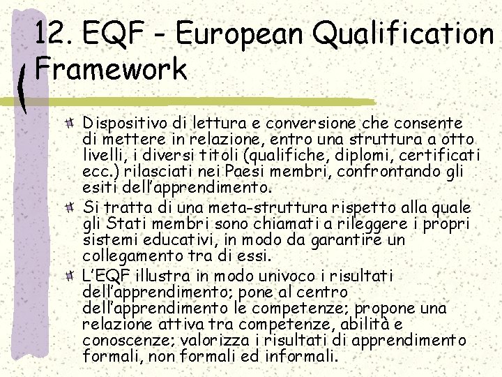 12. EQF - European Qualification Framework Dispositivo di lettura e conversione che consente di