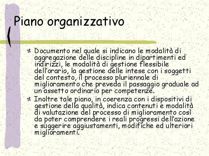 Piano organizzativo Documento nel quale si indicano le modalità di aggregazione delle discipline in