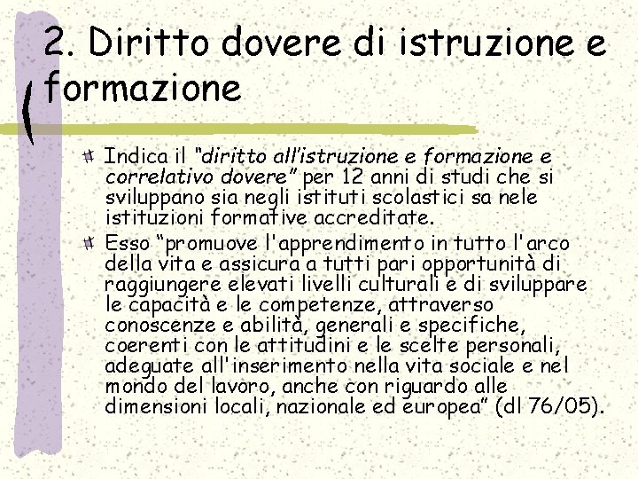 2. Diritto dovere di istruzione e formazione Indica il “diritto all’istruzione e formazione e