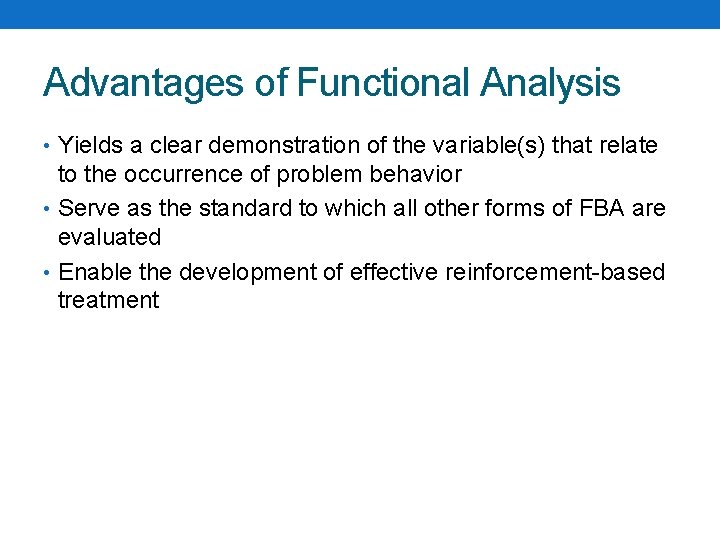 Advantages of Functional Analysis • Yields a clear demonstration of the variable(s) that relate