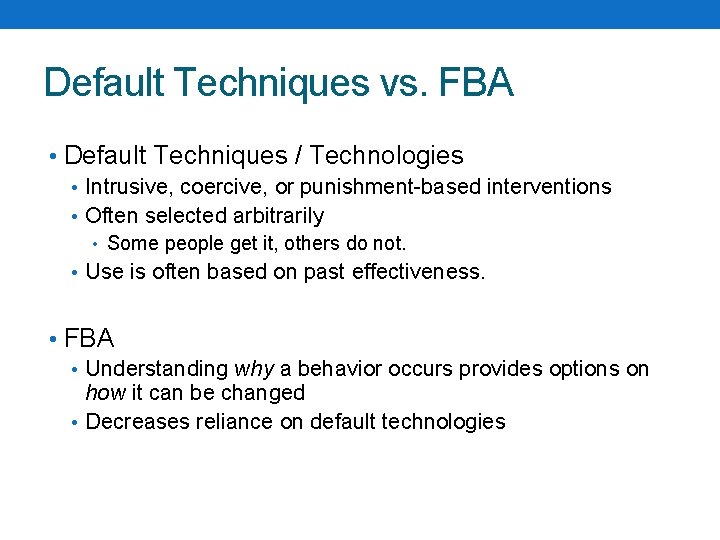 Default Techniques vs. FBA • Default Techniques / Technologies • Intrusive, coercive, or punishment-based