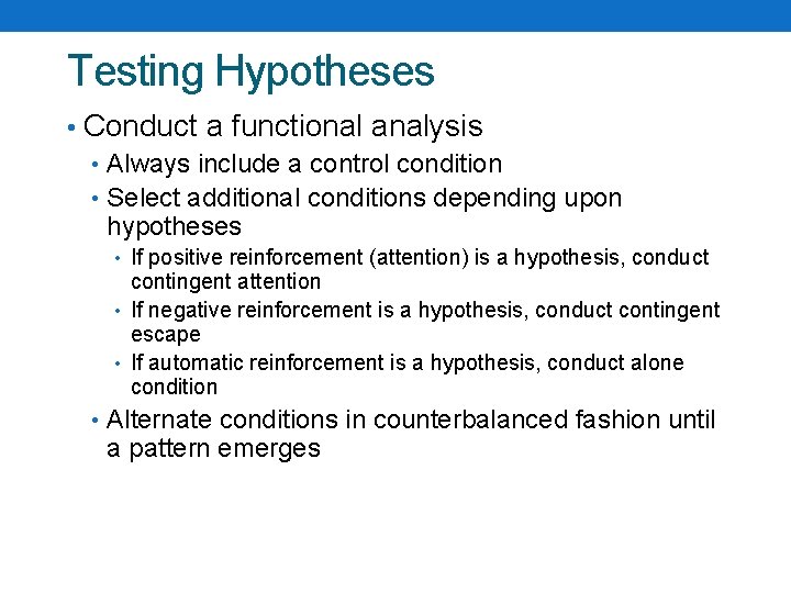 Testing Hypotheses • Conduct a functional analysis • Always include a control condition •