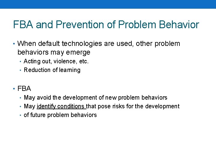 FBA and Prevention of Problem Behavior • When default technologies are used, other problem