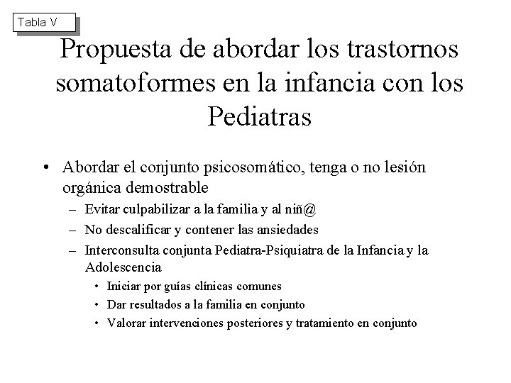 Tabla V Propuesta de abordar los trastornos somatoformes en la infancia con los Pediatras