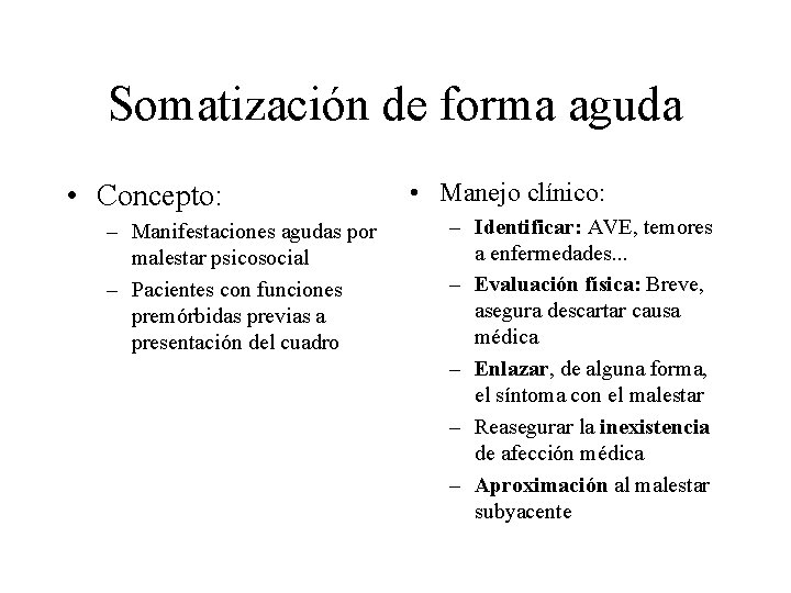 Somatización de forma aguda • Concepto: – Manifestaciones agudas por malestar psicosocial – Pacientes