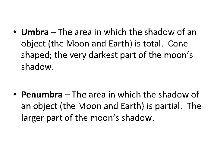• Umbra – The area in which the shadow of an object (the • Umbra – The area in which the shadow of an object (the
