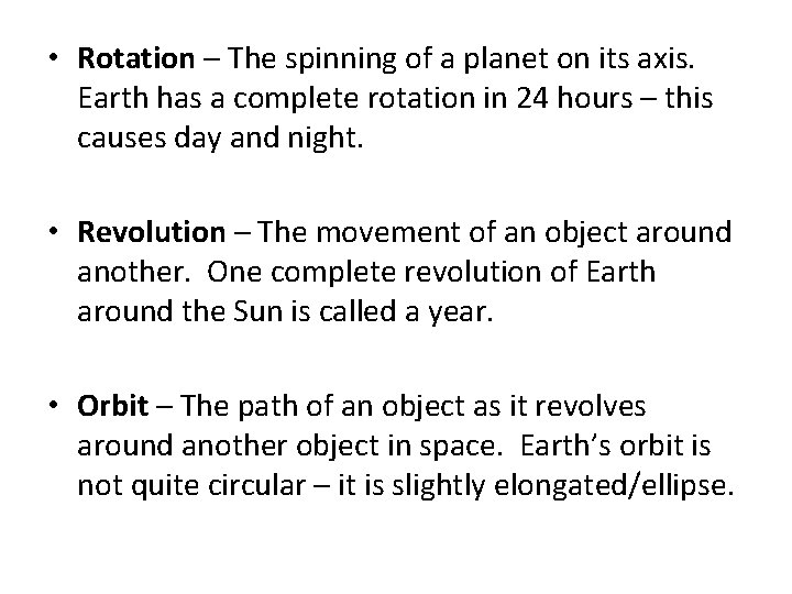  • Rotation – The spinning of a planet on its axis. Earth has