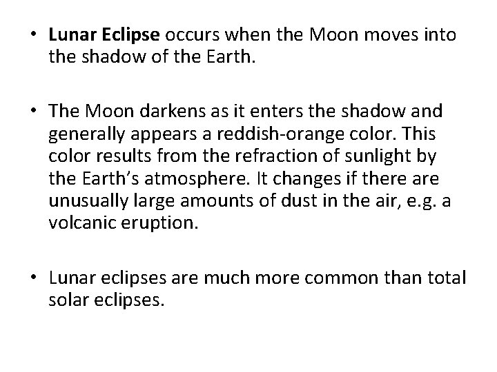  • Lunar Eclipse occurs when the Moon moves into the shadow of the