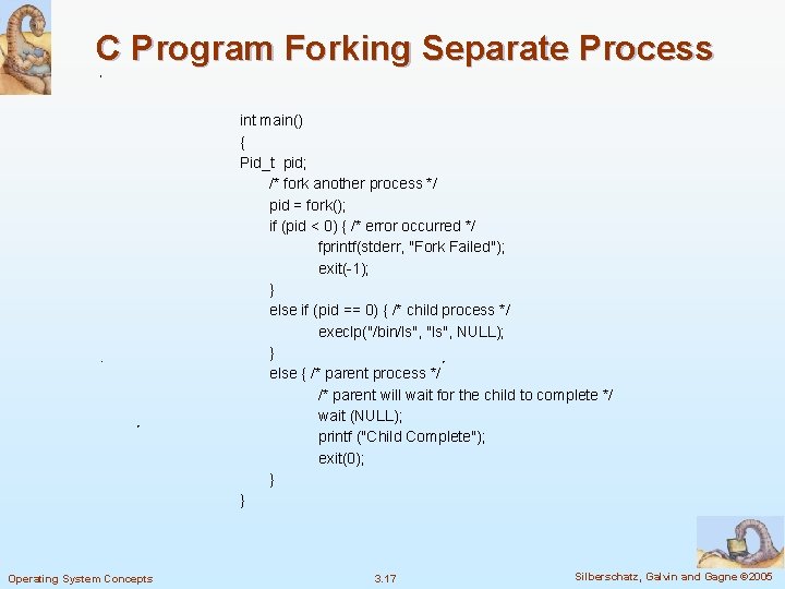 C Program Forking Separate Process int main() { Pid_t pid; /* fork another process