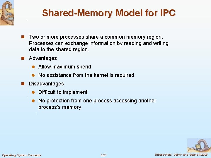 Shared-Memory Model for IPC n Two or more processes share a common memory region.