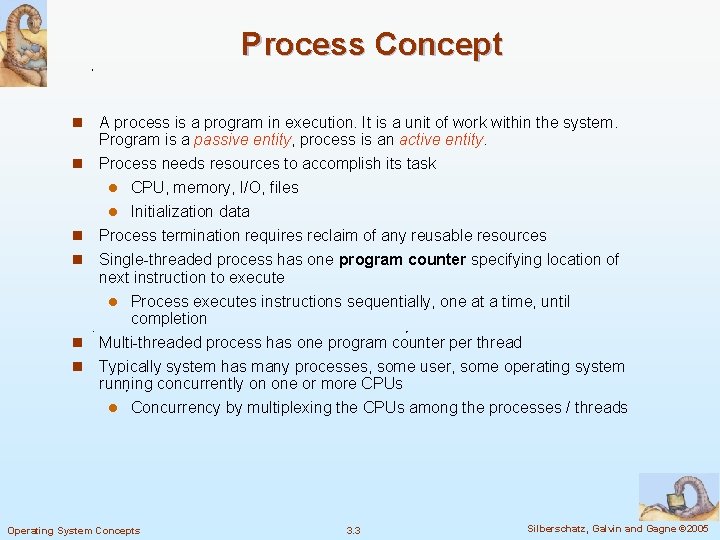 Process Concept n n n A process is a program in execution. It is