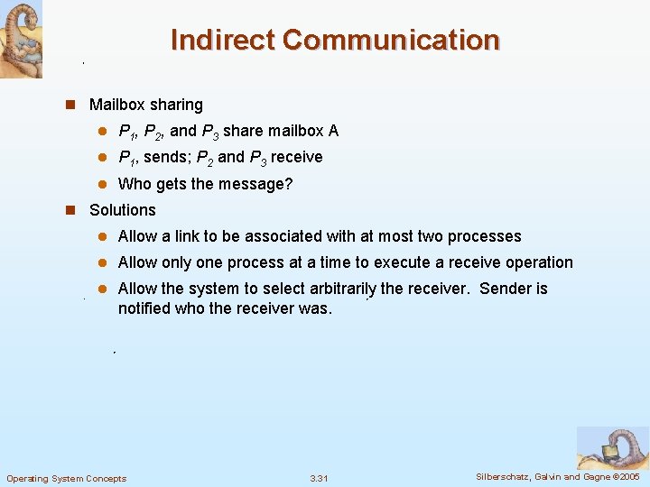 Indirect Communication n Mailbox sharing l P 1, P 2, and P 3 share