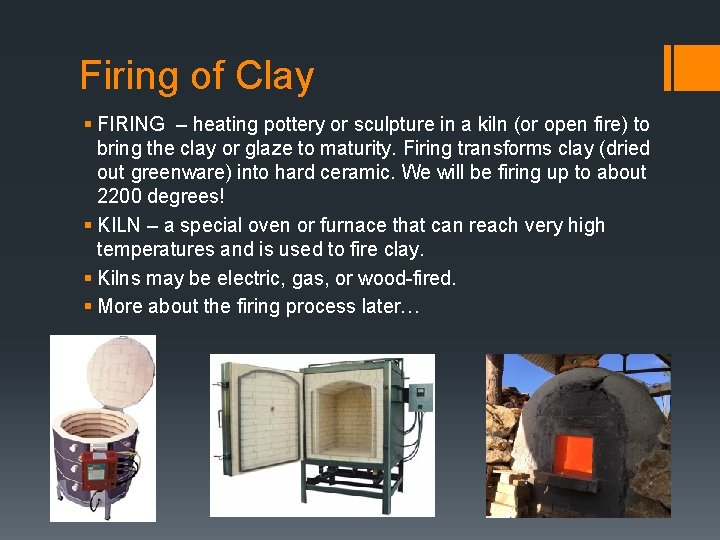 Firing of Clay § FIRING – heating pottery or sculpture in a kiln (or