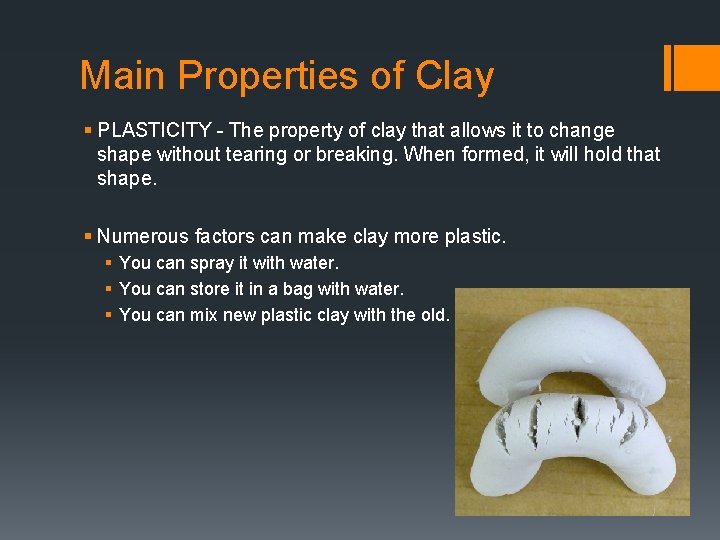 Main Properties of Clay § PLASTICITY - The property of clay that allows it