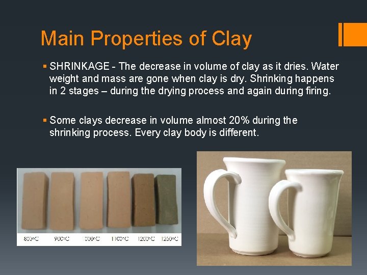 Main Properties of Clay § SHRINKAGE - The decrease in volume of clay as