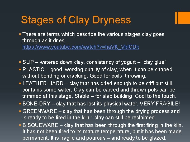 Stages of Clay Dryness § There are terms which describe the various stages clay