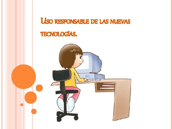 USO RESPONSABLE DE LAS NUEVAS TECNOLOGÍAS. 