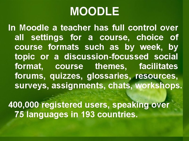 MOODLE In Moodle a teacher has full control over all settings for a course, MOODLE In Moodle a teacher has full control over all settings for a course,