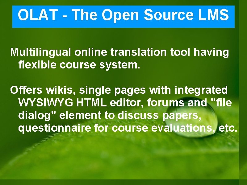 OLAT - The Open Source LMS Multilingual online translation tool having flexible course system. OLAT - The Open Source LMS Multilingual online translation tool having flexible course system.