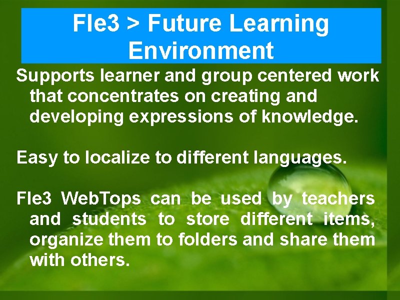 Fle 3 > Future Learning Environment Supports learner and group centered work that concentrates Fle 3 > Future Learning Environment Supports learner and group centered work that concentrates