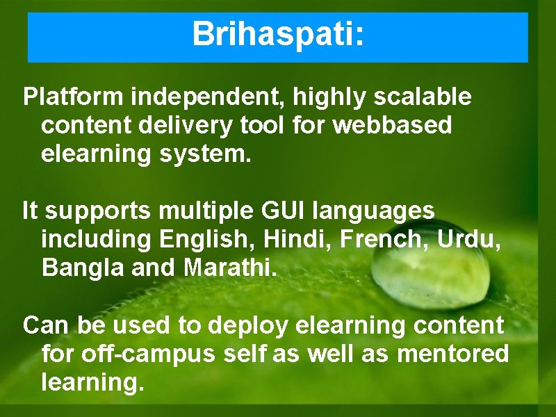 Brihaspati: Platform independent, highly scalable content delivery tool for webbased elearning system. It supports Brihaspati: Platform independent, highly scalable content delivery tool for webbased elearning system. It supports