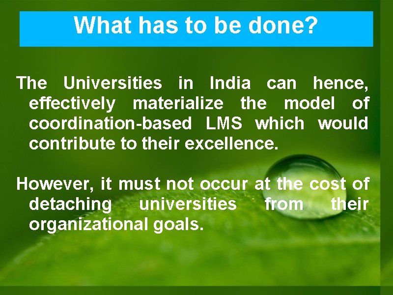 Learning System: What. Management has to be done? The Universities in India can hence, Learning System: What. Management has to be done? The Universities in India can hence,