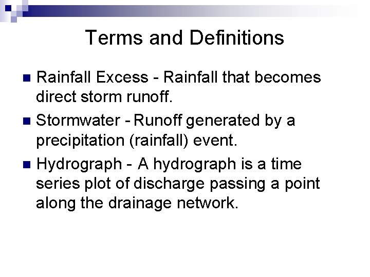 Terms and Definitions Rainfall Excess - Rainfall that becomes direct storm runoff. n Stormwater