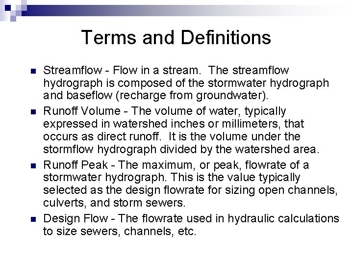 Terms and Definitions n n Streamflow - Flow in a stream. The streamflow hydrograph