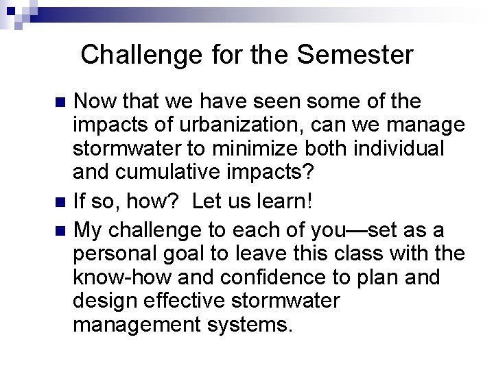 Challenge for the Semester Now that we have seen some of the impacts of