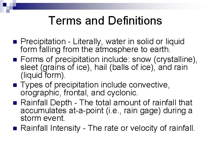 Terms and Definitions n n n Precipitation - Literally, water in solid or liquid