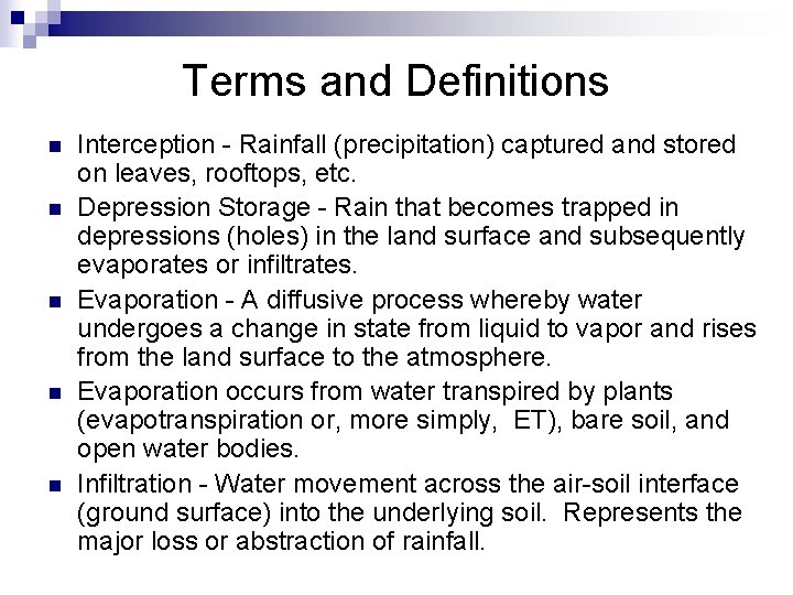 Terms and Definitions n n n Interception - Rainfall (precipitation) captured and stored on