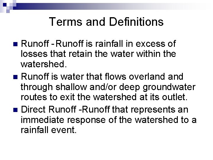 Terms and Definitions Runoff - Runoff is rainfall in excess of losses that retain