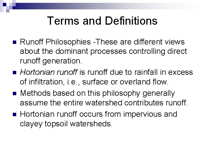 Terms and Definitions n n Runoff Philosophies -These are different views about the dominant