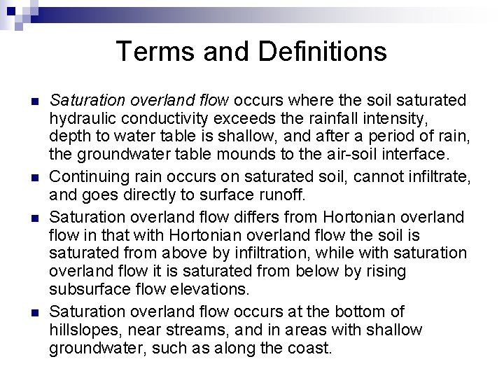 Terms and Definitions n n Saturation overland flow occurs where the soil saturated hydraulic