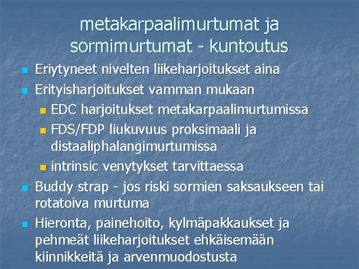 metakarpaalimurtumat ja sormimurtumat - kuntoutus n n Eriytyneet nivelten liikeharjoitukset aina Erityisharjoitukset vamman mukaan