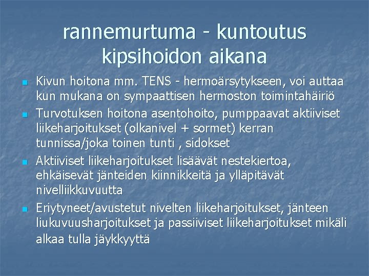 rannemurtuma - kuntoutus kipsihoidon aikana n n Kivun hoitona mm. TENS - hermoärsytykseen, voi