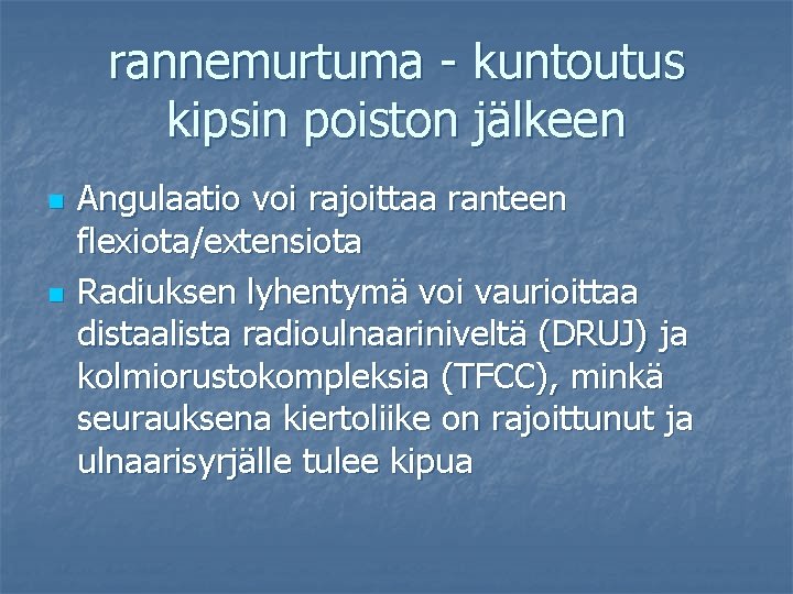 rannemurtuma - kuntoutus kipsin poiston jälkeen n n Angulaatio voi rajoittaa ranteen flexiota/extensiota Radiuksen