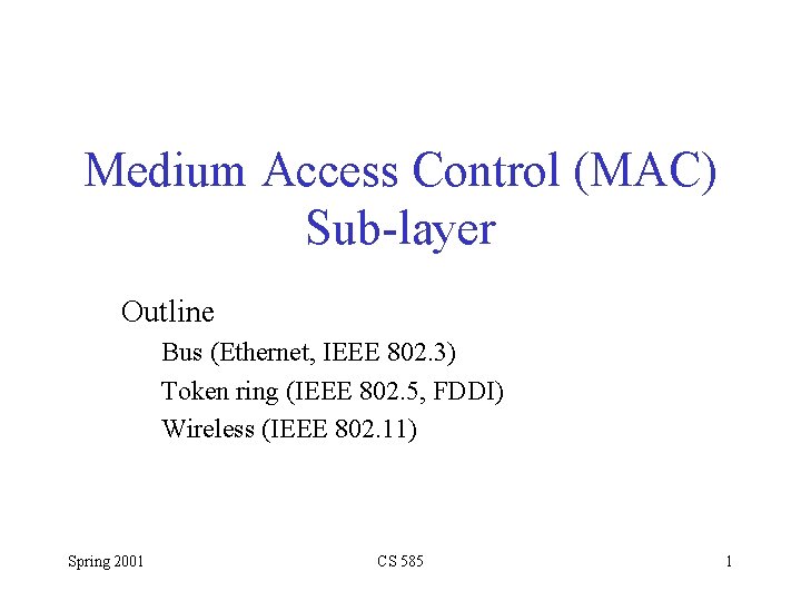 Medium Access Control (MAC) Sub-layer Outline Bus (Ethernet, IEEE 802. 3) Token ring (IEEE