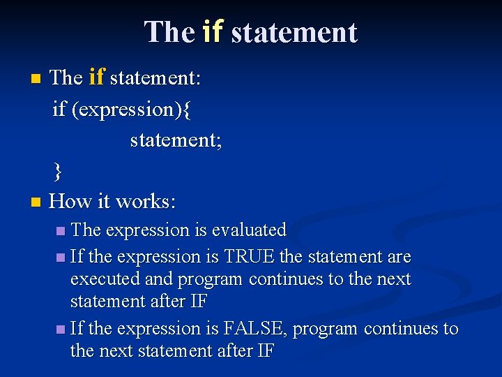 The if statement: if (expression){ statement; } n How it works: n The expression