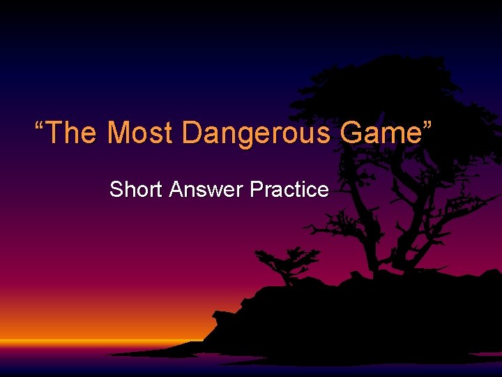 “The Most Dangerous Game” Short Answer Practice 