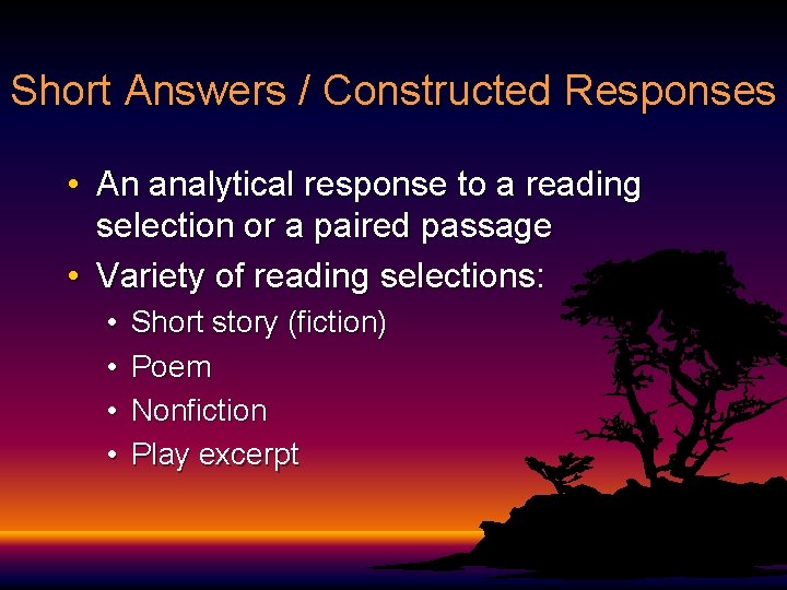 Short Answers / Constructed Responses • An analytical response to a reading selection or