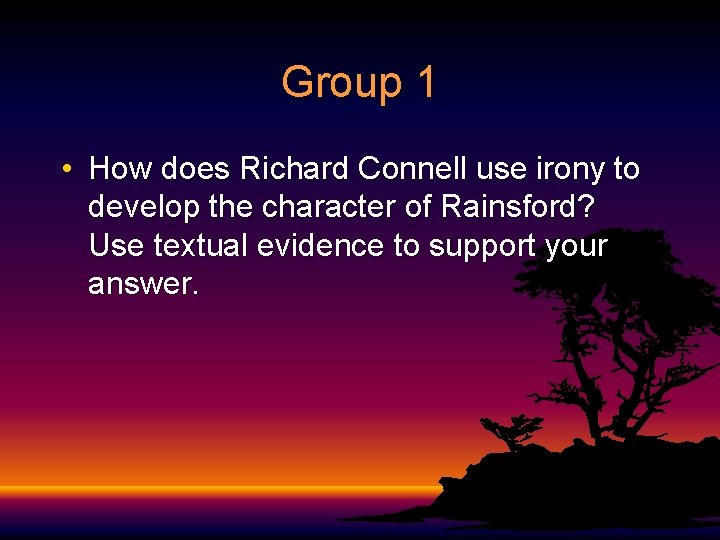 Group 1 • How does Richard Connell use irony to develop the character of