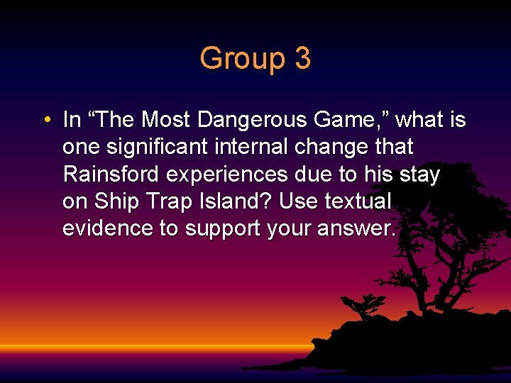 Group 3 • In “The Most Dangerous Game, ” what is one significant internal