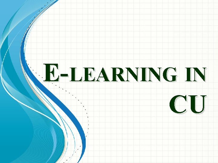 E-LEARNING IN CU 