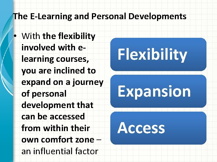 The E-Learning and Personal Developments • With the flexibility involved with elearning courses, you