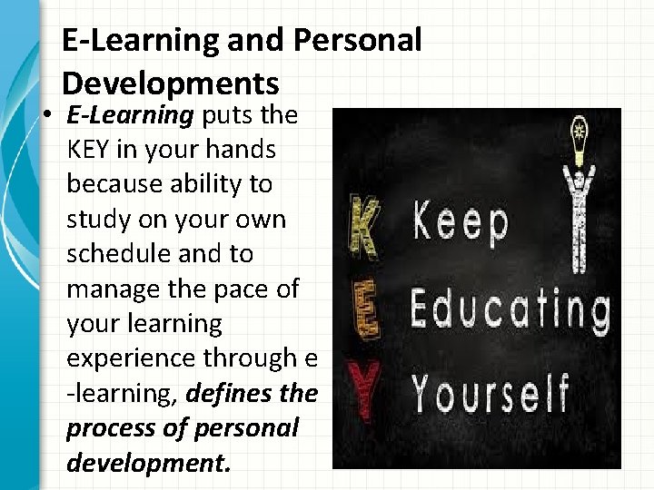 E-Learning and Personal Developments • E-Learning puts the KEY in your hands because ability