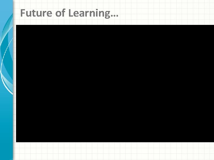 Future of Learning… 