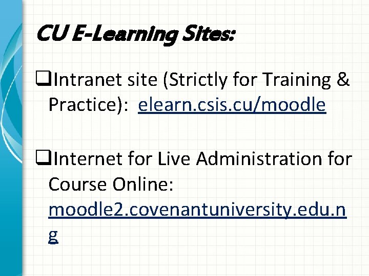 CU E-Learning Sites: q. Intranet site (Strictly for Training & Practice): elearn. csis. cu/moodle